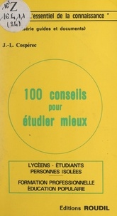 Jean-Louis Cospérec - 100 conseils pour étudier mieux.