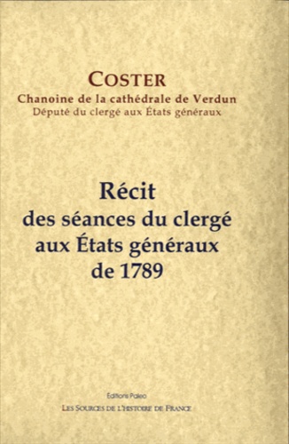 Jean-Louis Coster - Récit des séances du clergé aux Etats généraux de 1789.