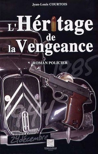 Jean-Louis Courtois - L'héritage de la vengeance.