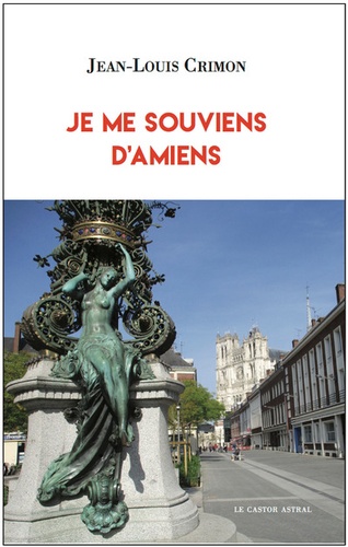 Jean-Louis Crimon - Je me souviens d'Amiens.