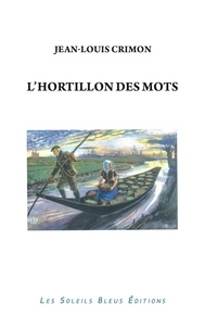 Jean-Louis Crimon - L'hortillon des mots - Dérive poétique et littéraire en barque à cornet.