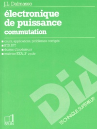 Jean-Louis Dalmasso - Electronique De Puissance. Commutation.