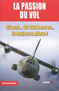 Jean-Louis Daroux - La passion du vol - 86 ans, 43 000 heures et toujours pilote.