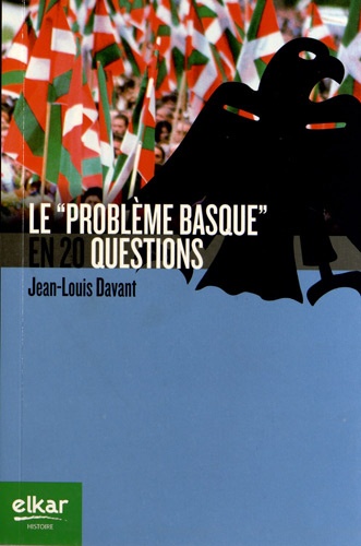 Jean-Louis Davant - Le "problème basque" en 20 questions.