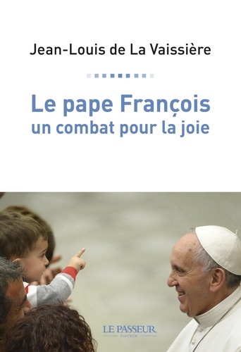 Le pape François, un combat pour la joie