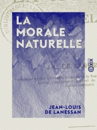 Jean-Louis de Lanessan - La Morale naturelle.