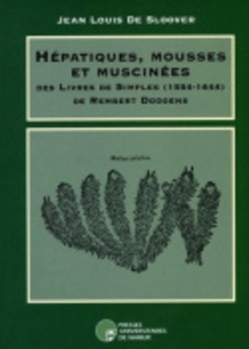 Jean-Louis De Sloover - Hépatiques, mousses et muscinées des Livres de Simples de Rembert Dodoens.