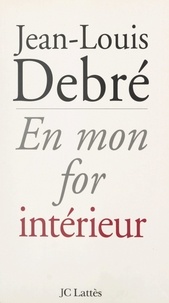 Jean-Louis Debré - En mon for intérieur.