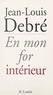 Jean-Louis Debré - En mon for intérieur.