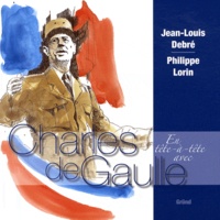 Jean-Louis Debré - En tête-à-tête avec Charles de Gaulle.