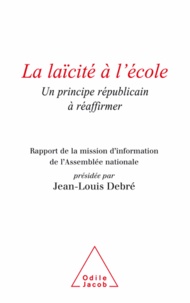 Jean-Louis Debré - La laïcité à l'école - Un principe républicain à réaffirmer.