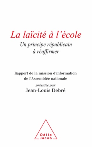 Jean-Louis Debré - Laïcité à l'école (La) - Un principe républicain.