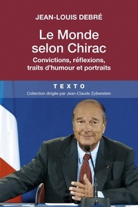 Téléchargement de livre électronique électronique Le monde selon Chirac  - Convictions, réflexions, traits d'humour et portraits par Jean-Louis Debré
