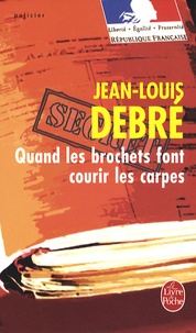 Jean-Louis Debré - Quand les brochets font courir les carpes.
