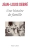 Jean-Louis Debré - Une histoire de famille.
