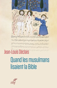 Jean-Louis Déclais - Quand les musulmans lisaient la Bible.