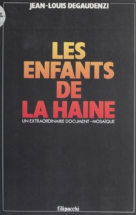 Jean-Louis Degaudenzi - Les Enfants de la haine - Un extraordinaire document-mosaïque.