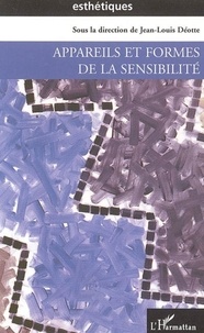 Jean-Louis Déotte - Appareils et formes de la sensibilité.
