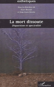 Jean-Louis Déotte et  Collectif - La mort dissoute. - Disparition et spectralité.
