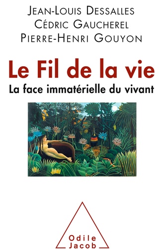 Le fil de la vie. La face immatérielle du vivant