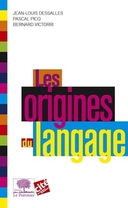 Jean-Louis Dessalles et Pascal Picq - Les Origines du langage.