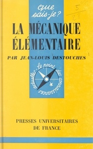 Jean-Louis Destouches et Paul Angoulvent - La mécanique élémentaire.