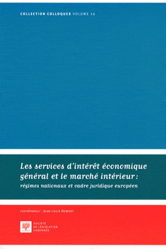 Jean-Louis Dewost - Les services d'intérêt économique général et le marché intérieur : régimes nationaux et cadre juridique européen.