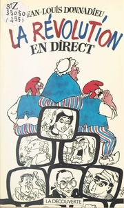 Jean-Louis Donnadieu - La Révolution en direct.