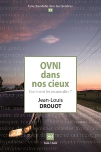Jean-Louis Drouot - OVNI dans nos cieux - Comment les reconnaître ?.