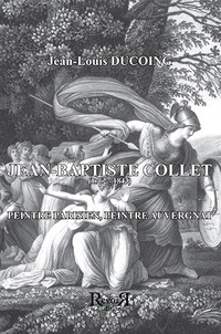 Jean-Louis Ducoing - Jean-Baptiste Collet (1762-1843) - Peintre parisien, peintre auvergnat.