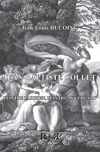 Jean-Baptiste Collet (1762-1843). Peintre parisien, peintre auvergnat