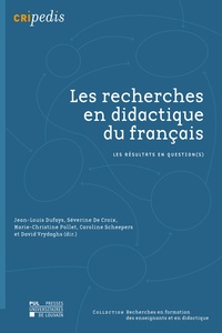 Jean-Louis Dufays et Séverine De Croix - Les recherches en didactique du français - Les résultats en question(s).