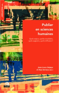 Jean-Louis Dufays et Paul Servais - Publier en sciences humaines - Quels enjeux, quelles modalités, quels supports, quelle diffusion ?.