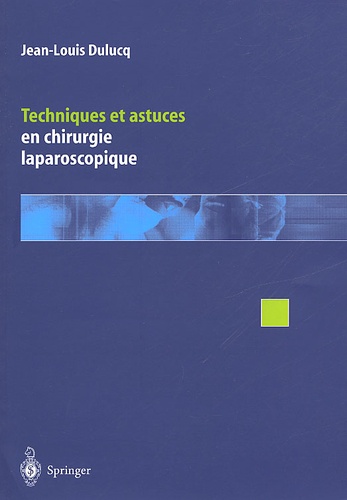 Techniques et astuces en chirurgie laparoscopique de Jean-Louis Dulucq -  Livre - Decitre