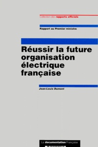 Jean-Louis Dumont - Réussir la future organisation électrique française.