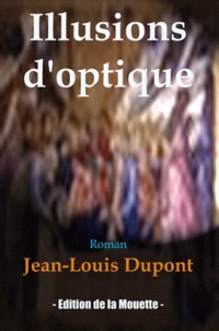 Jean-Louis Dupont - Illusions d'optique.