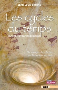 Jean-Louis Ermine - Les cycles du temps - Mythes et évolution du monde.