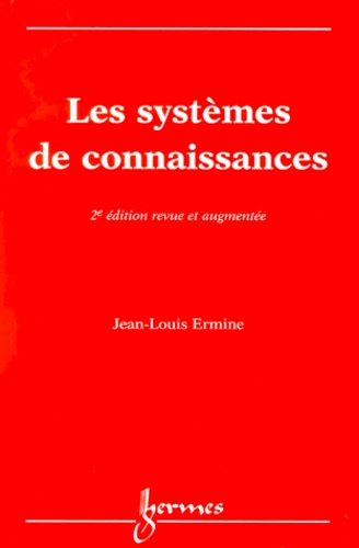 Jean-Louis Ermine - Les Systemes De Connaissances. 2eme Edition.