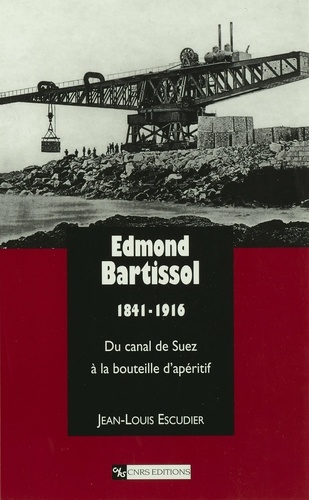 Edmond Bartissol (1841-1916). Du canal de Suez à la bouteille d'apéritif