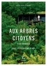 Jean-Louis Etienne - Aux arbres citoyens - Pour renouer avec l'écosystème Terre.