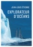Jean-Louis Etienne - Explorateur d'océans - La vie, un vaste territoire d'incertitudes et autant de promesses à explorer.