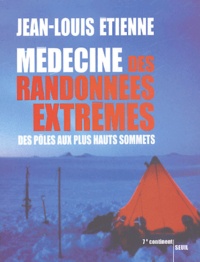 Jean-Louis Etienne - Médecine des randonnées extrêmes - Des pôles aux plus hauts sommets.