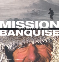 Jean-Louis Etienne - Mission Banquise.