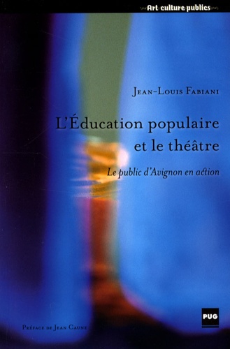 Jean-Louis Fabiani - L'Education populaire et le théâtre - Le public d'Avignon en action.