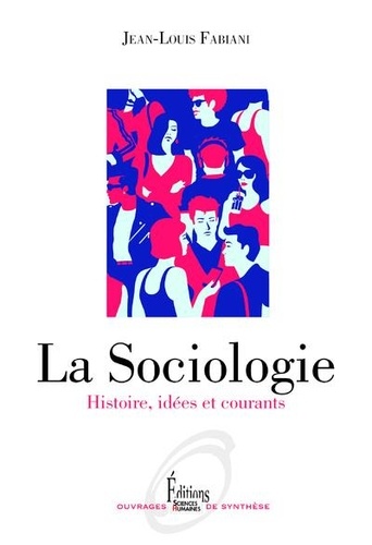 La sociologie. Histoire, idées et courants