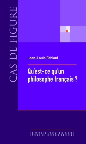 Qu'est-ce qu'un philosophe français ?. La vie sociale des concepts (1880-1980)