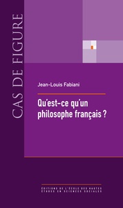 Jean-Louis Fabiani - Qu'est-ce qu'un philosophe français ? - La vie sociale des concepts (1880-1980).