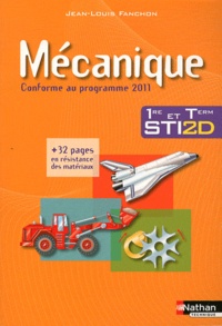 Jean-Louis Fanchon - Mécanique 1e et Tle STI2D - Conforme au programme 2011.