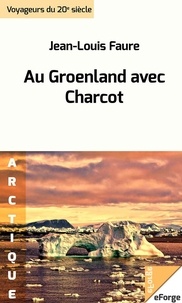 Jean-Louis Faure - Au Groenland avec Charcot.