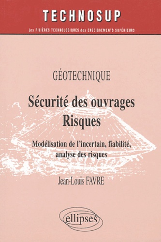 Jean-Louis Favre - Sécurité des ouvrages / Risques - Modélisation de l'incertain, fiabilité, analyse des risques.